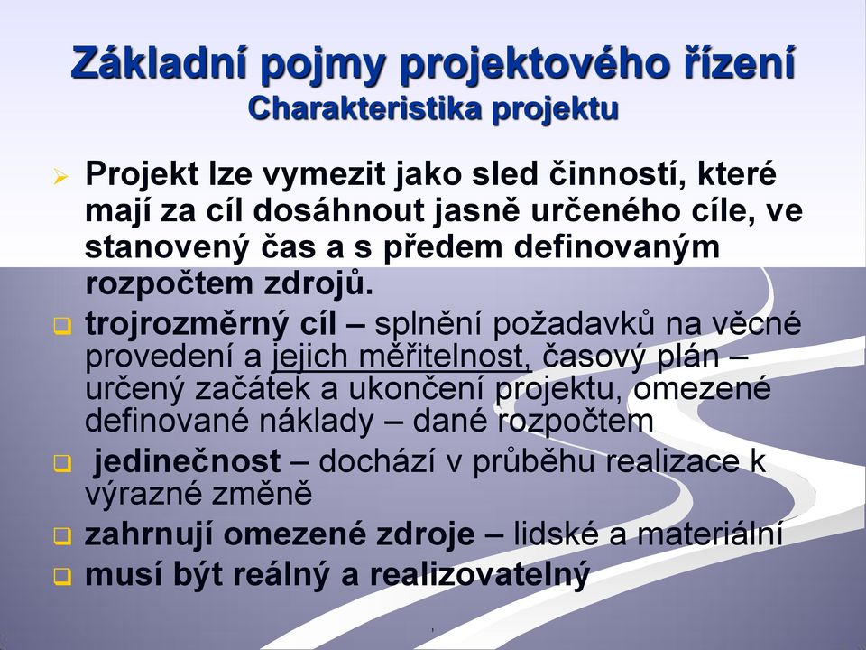 trojrozměrný cíl splnění požadavků na věcné provedení a jejich měřitelnost, časový plán určený začátek a ukončení projektu,