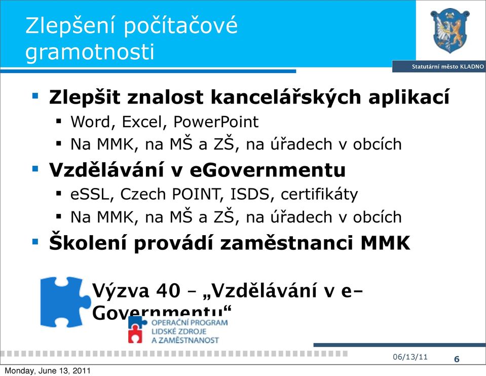 egovernmentu essl, Czech POINT, ISDS, certifikáty Na MMK, na MŠ a ZŠ, na