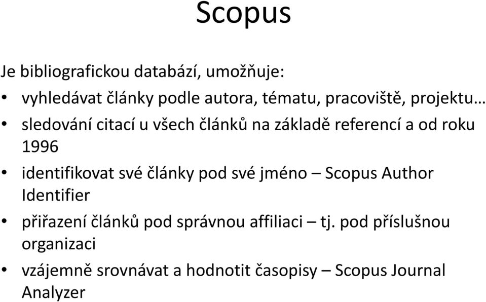 identifikovat své články pod své jméno Scopus Author Identifier přiřazení článků pod