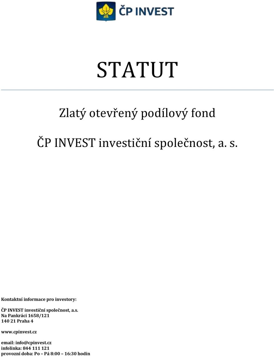 Kontaktní informace pro investory: ČP INVEST investiční společnost, a.