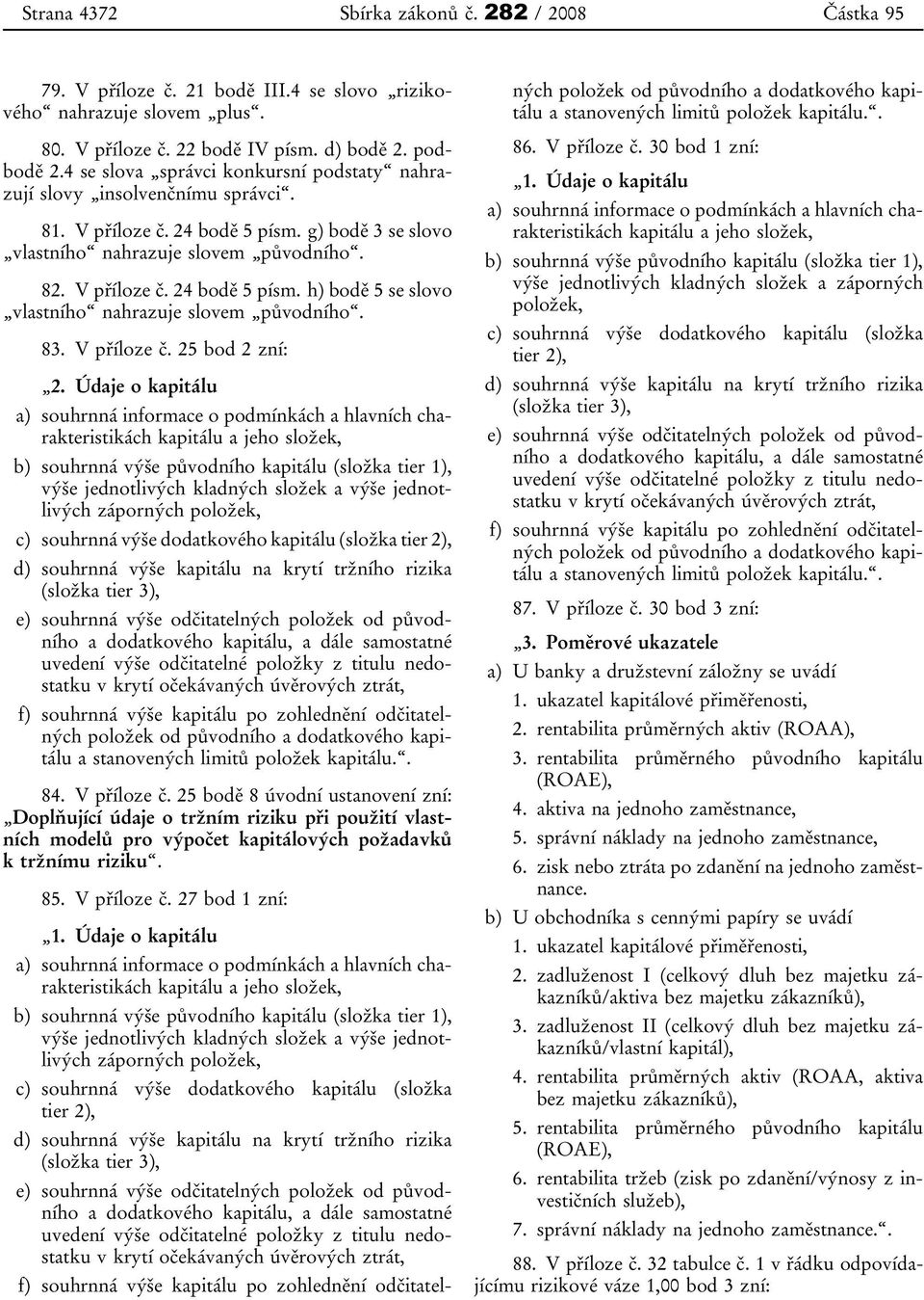 83. V příloze č. 25 bod 2 zní: 2.