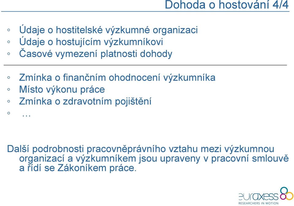 zdravotním pojištění Dohoda o hostování 4/4 Další podrobnosti pracovněprávního vztahu