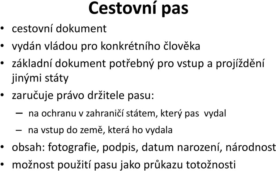 na ochranu v zahraničí státem, který pas vydal na vstup do země, která ho vydala