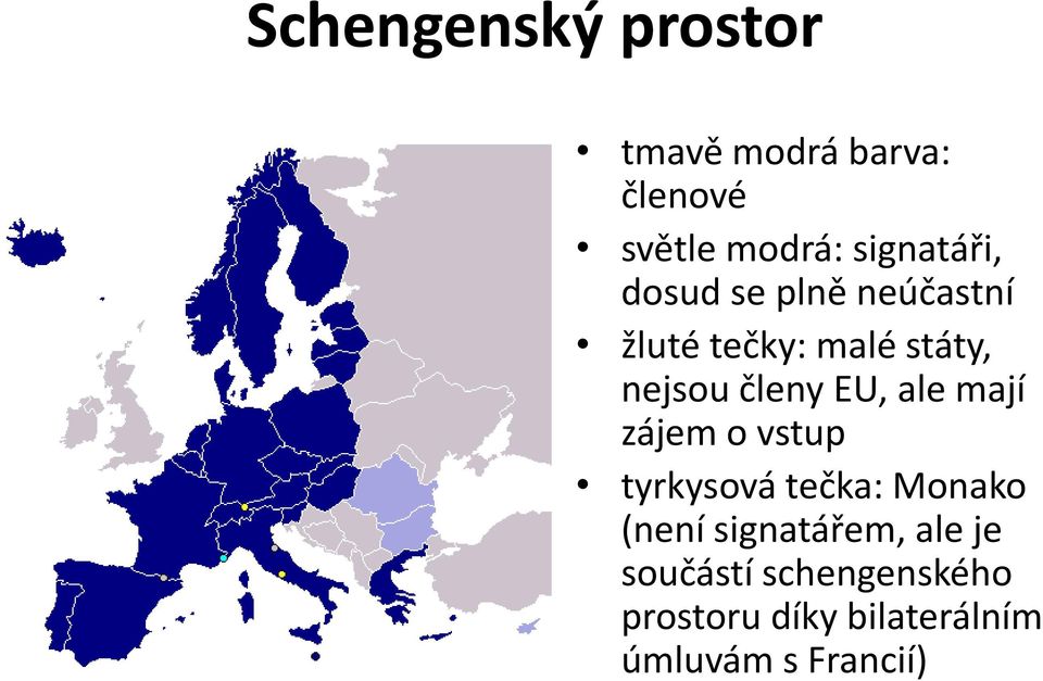 členy EU, ale mají zájem o vstup tyrkysová tečka: Monako (není