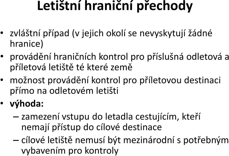 pro příletovou destinaci přímo na odletovém letišti výhoda: zamezení vstupu do letadla cestujícím,