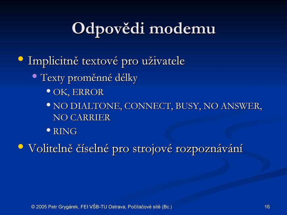 DIALTONE, CONNECT, BUSY, NO ANSWER, NO