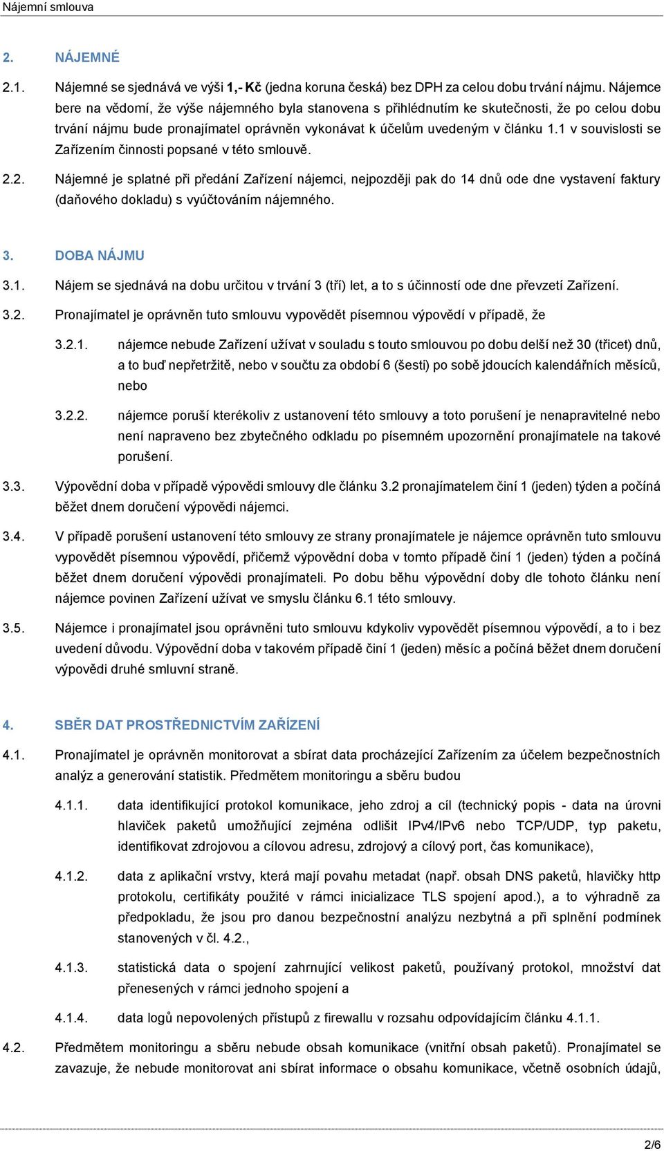 1 v souvislosti se Zařízením činnosti popsané v této smlouvě. 2.