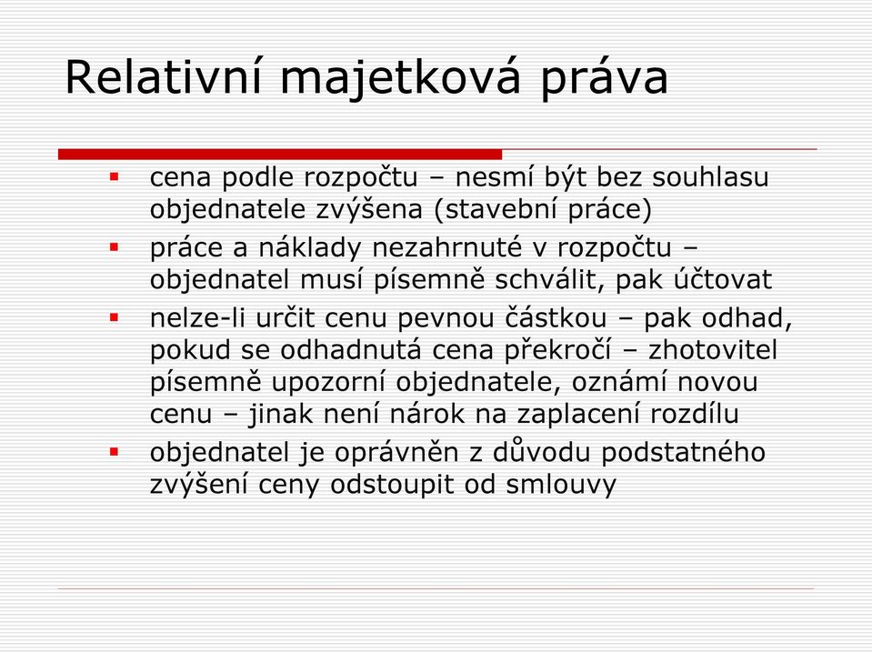 pak odhad, pokud se odhadnutá cena překročí zhotovitel písemně upozorní objednatele, oznámí novou cenu