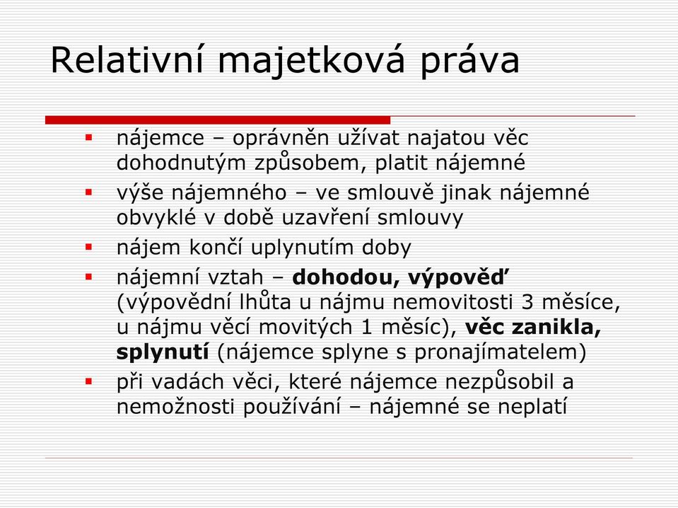 (výpovědní lhůta u nájmu nemovitosti 3 měsíce, u nájmu věcí movitých 1 měsíc), věc zanikla, splynutí