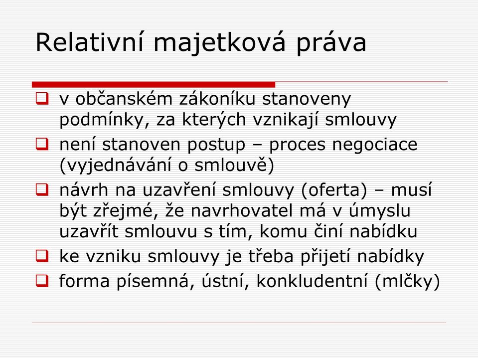 musí být zřejmé, že navrhovatel má v úmyslu uzavřít smlouvu s tím, komu činí