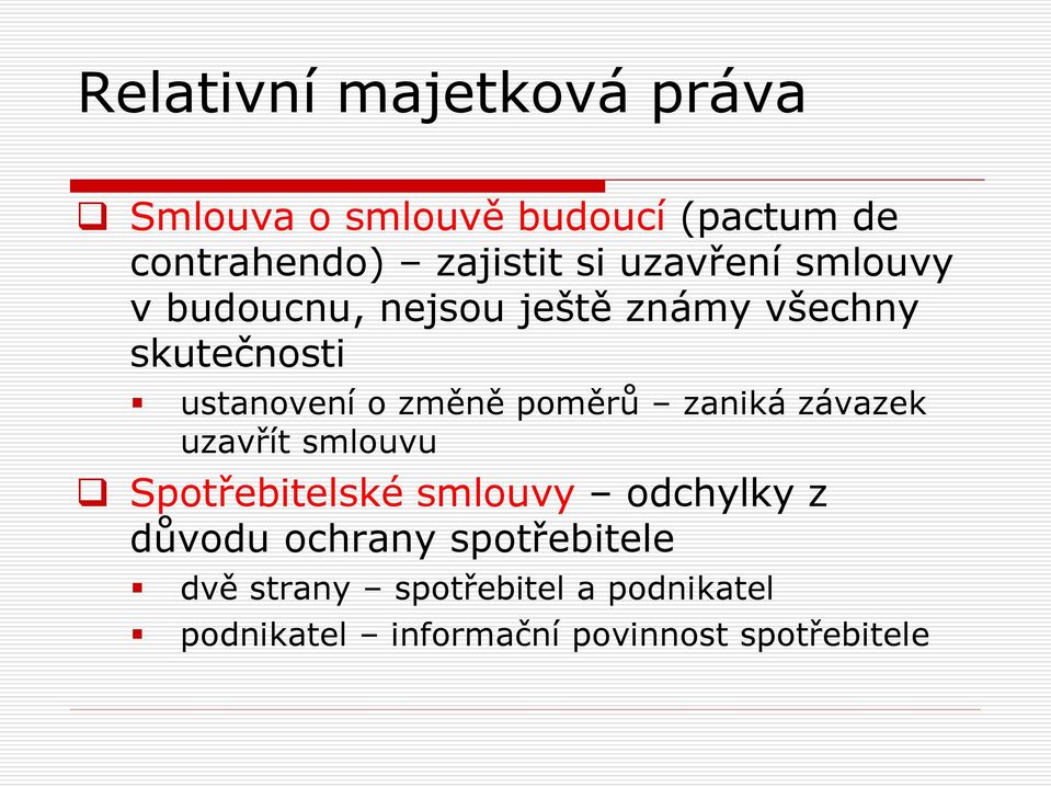 závazek uzavřít smlouvu Spotřebitelské smlouvy odchylky z důvodu ochrany