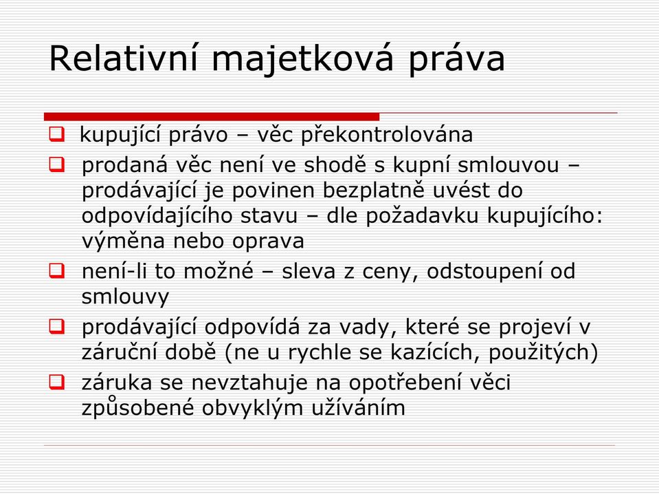 sleva z ceny, odstoupení od smlouvy prodávající odpovídá za vady, které se projeví v záruční době (ne