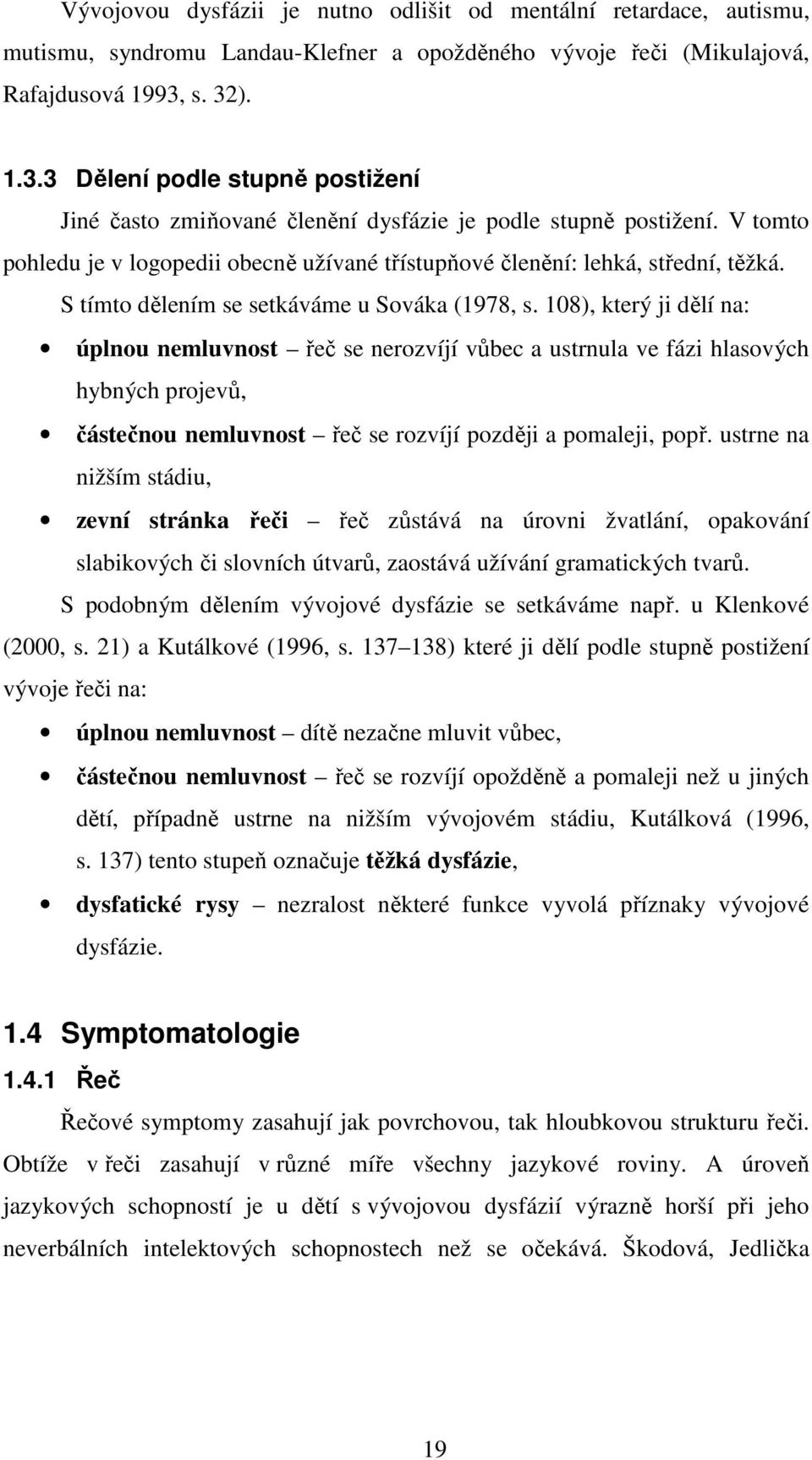 S tímto dělením se setkáváme u Sováka (1978, s.