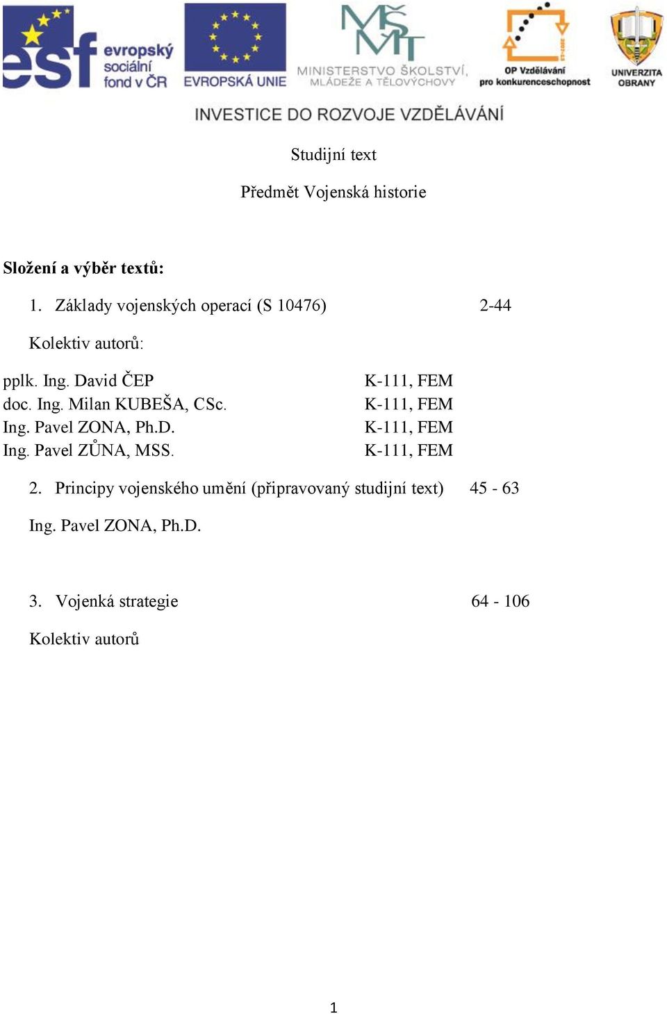 Ing. Pavel ZONA, Ph.D. Ing. Pavel ZŮNA, MSS. K-111, FEM K-111, FEM K-111, FEM K-111, FEM 2.