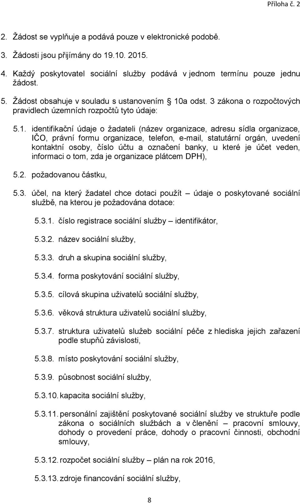 a odst. 3 zákona o rozpočtových pravidlech územních rozpočtů tyto údaje: 5.1.