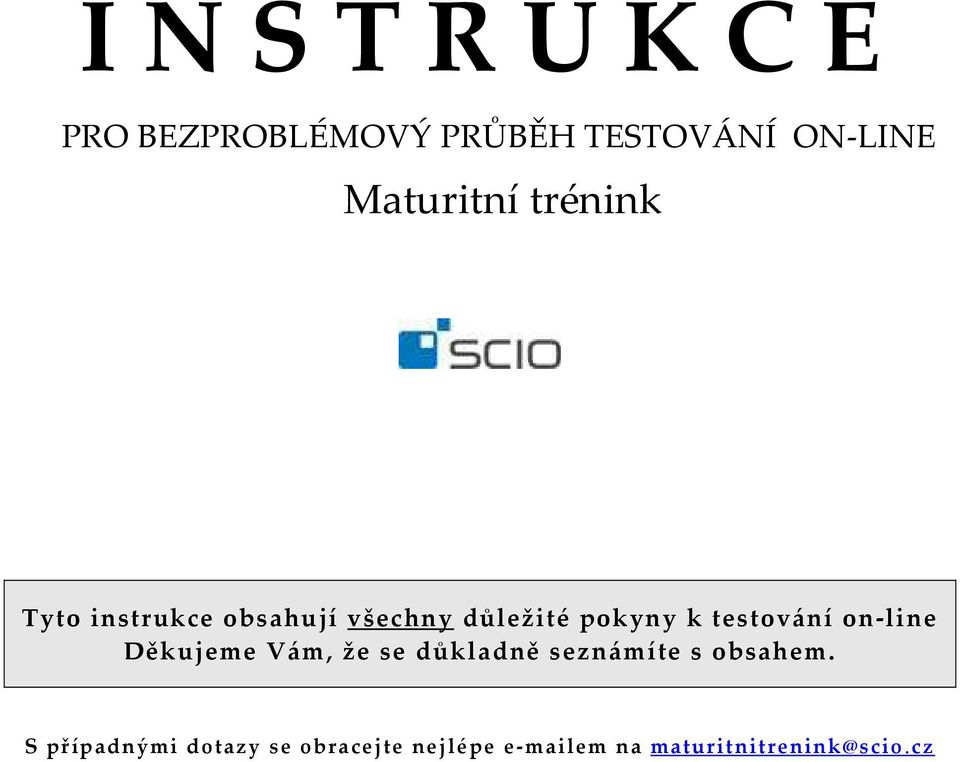 testování on-line Děkujeme Vám, že se důkladně seznámíte s obsahem.