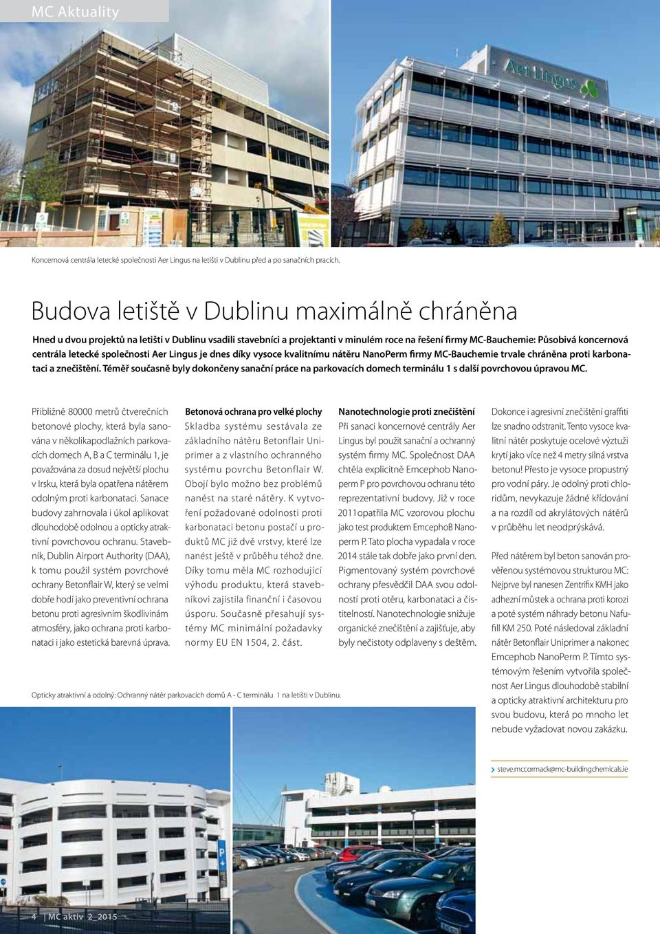 letecké společnosti Aer Lingus je dnes díky vysoce kvalitnímu nátěru NanoPerm firmy MC-Bauchemie trvale chráněna proti karbonataci a znečištění.
