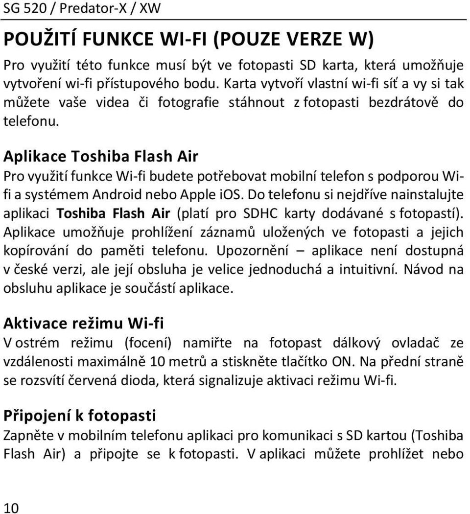 Aplikace Toshiba Flash Air Pro využití funkce Wi-fi budete potřebovat mobilní telefon s podporou Wifi a systémem Android nebo Apple ios.