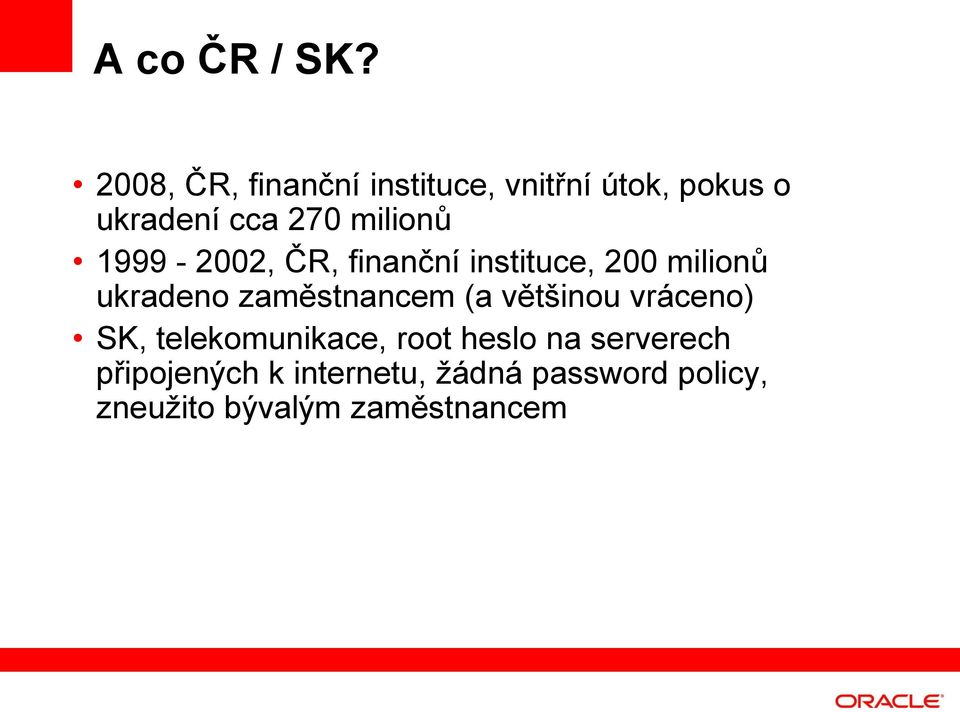 milionů 1999-2002, ČR, finanční instituce, 200 milionů ukradeno