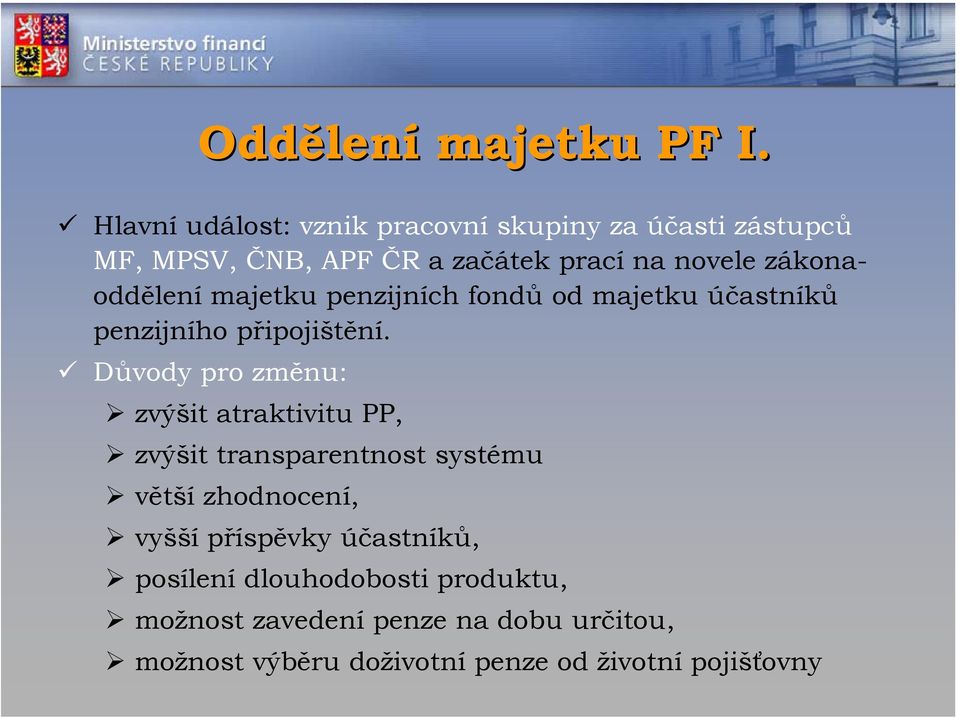 zákonaoddělení majetku penzijních fondů od majetku účastníků penzijního připojištění.