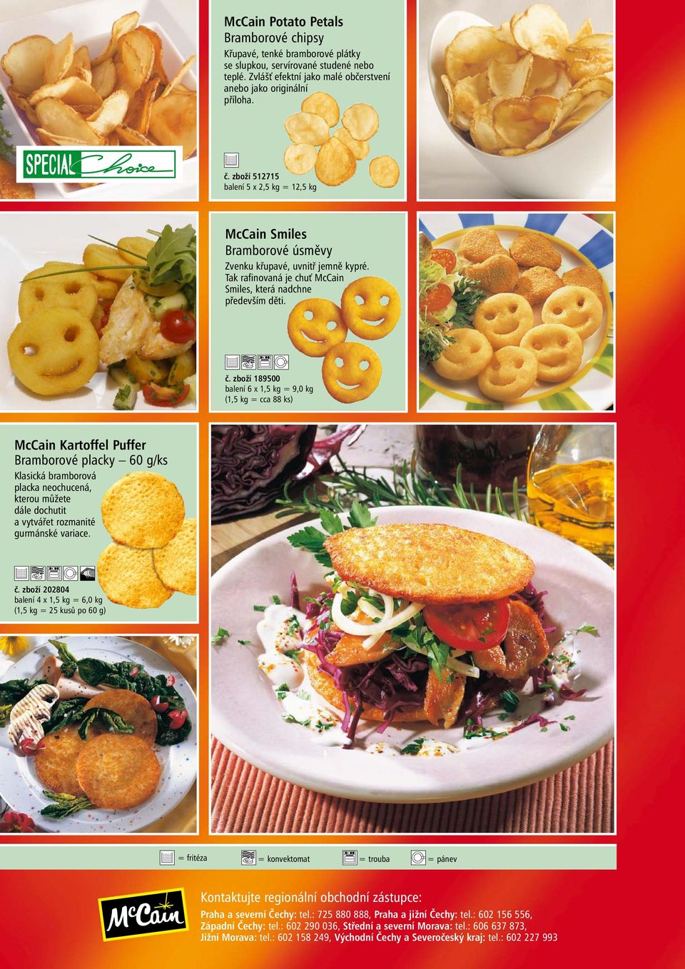 zboží 189500 balení 6 x 1,5 kg = 9,0 kg (1,5 kg = cca 88 ks) McCain Kartoffel Puffer Bramborové placky 60 g/ks Klasická bramborová placka neochucená, kterou můžete dále dochutit a vytvářet rozmanité