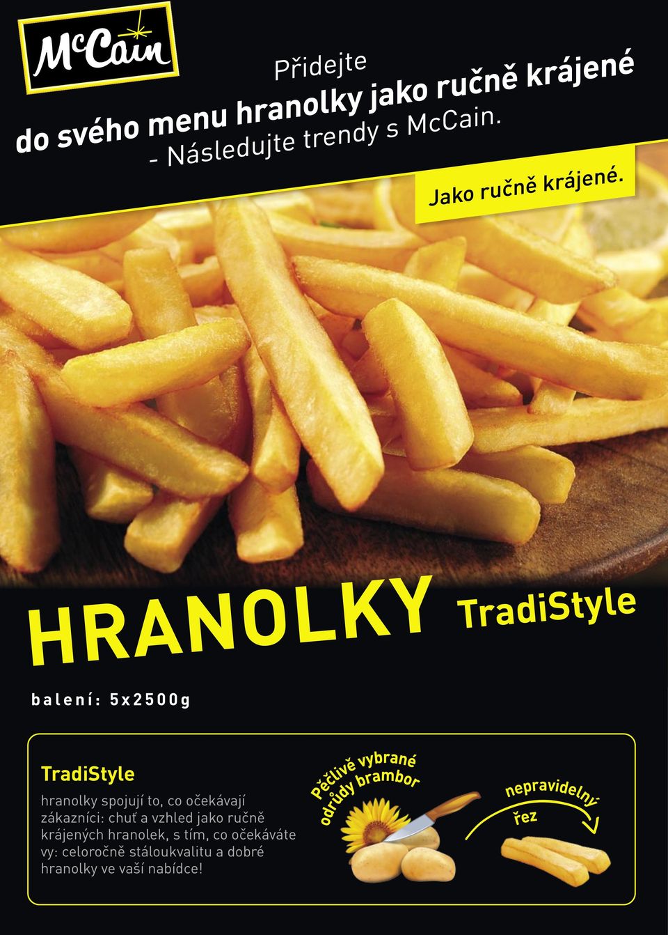 ručně krájených hranolek, s tím, co očekáváte vy: