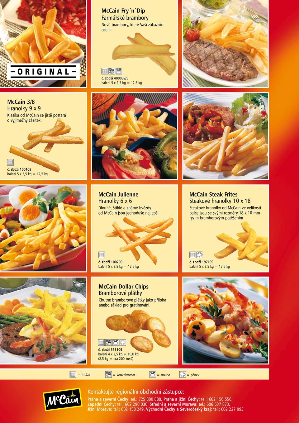 zboží 100109 balení 5 x 2,5 kg = 12,5 kg McCain Julienne Hranolky 6 x 6 Dlouhé, štíhlé a známé hvězdy od McCain jsou jednoduše nejlepší.