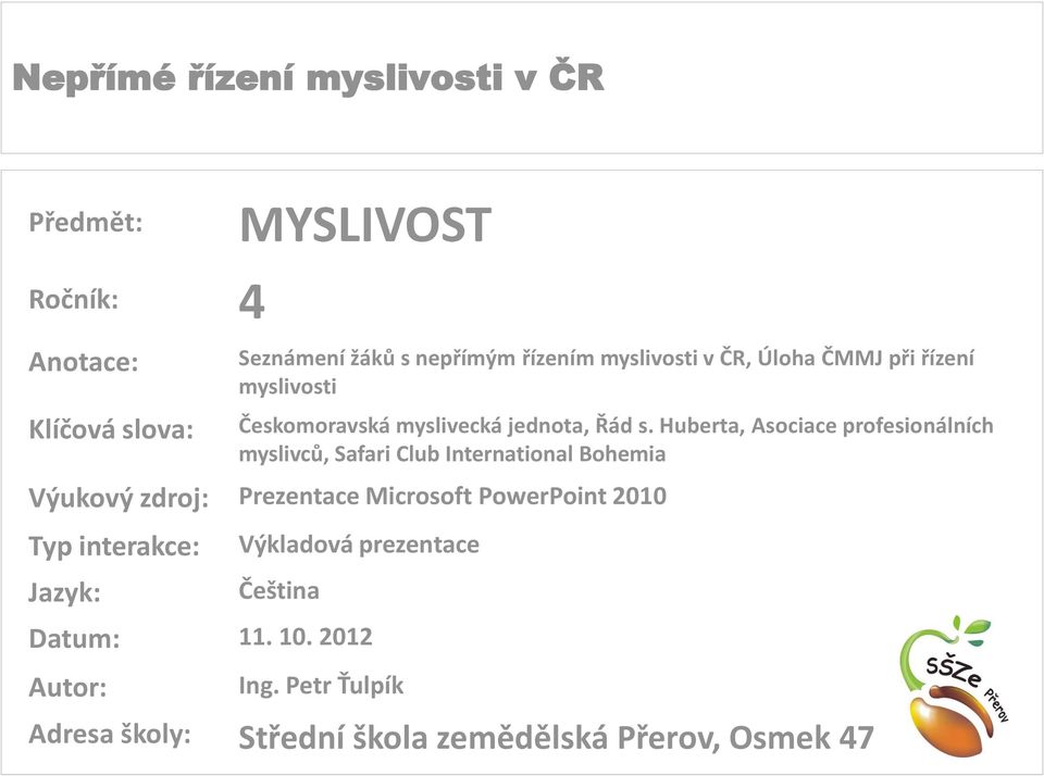Huberta, Asociace profesionálních myslivců, Safari Club International Bohemia Výukový zdroj: Prezentace Microsoft