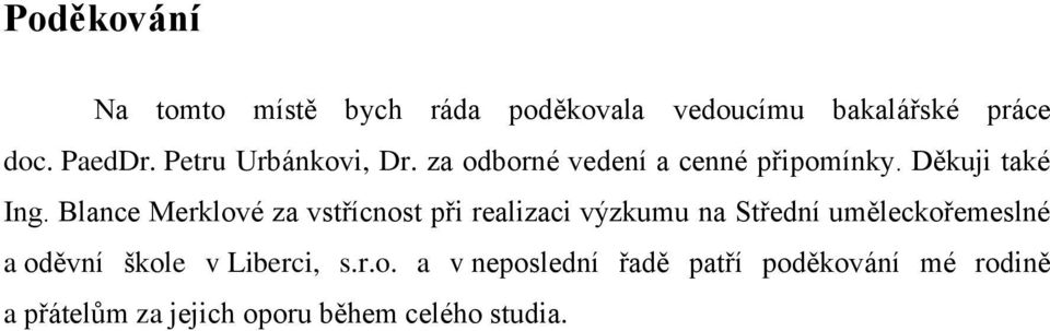 Blance Merklové za vstřícnost při realizaci výzkumu na Střední uměleckořemeslné a oděvní