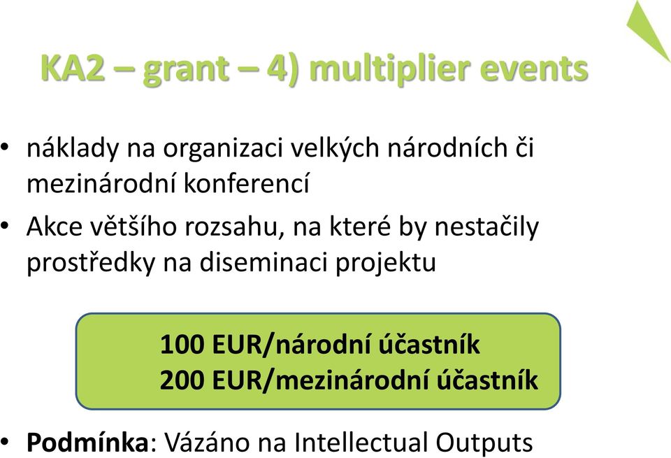 by nestačily prostředky na diseminaci projektu 100 EUR/národní
