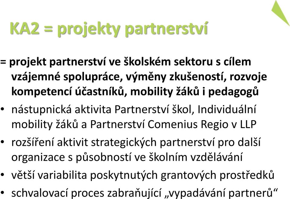 žáků a Partnerství Comenius Regio v LLP rozšíření aktivit strategických partnerství pro další organizace s působností