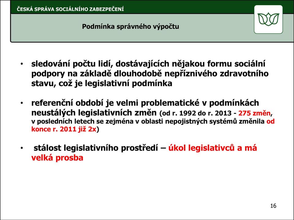 neustálých legislativních změn (od r. 1992 do r.