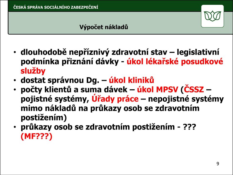 úkol kliniků počty klientů a suma dávek úkol MPSV (ČSSZ pojistné systémy, Úřady práce