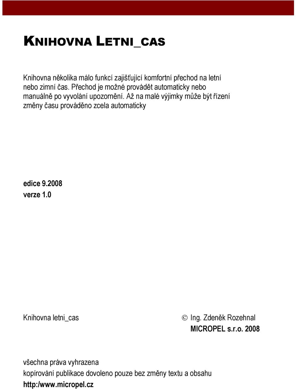 Až na malé výjimky může být řízení změny času prováděno zcela automaticky edice 9.2008 verze 1.