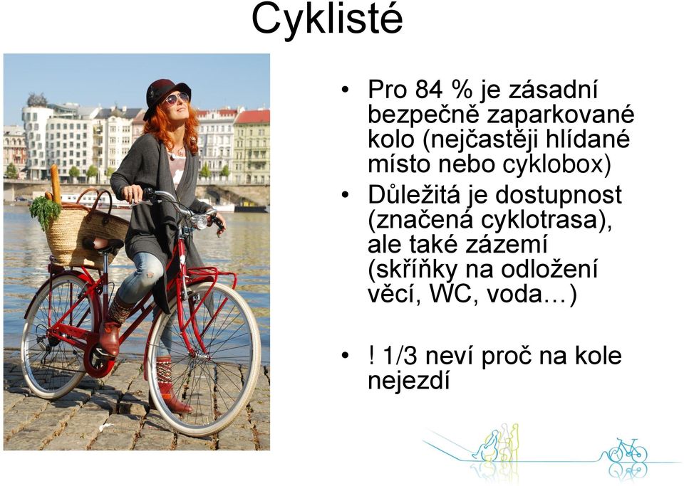 dostupnost (značená cyklotrasa), ale také zázemí