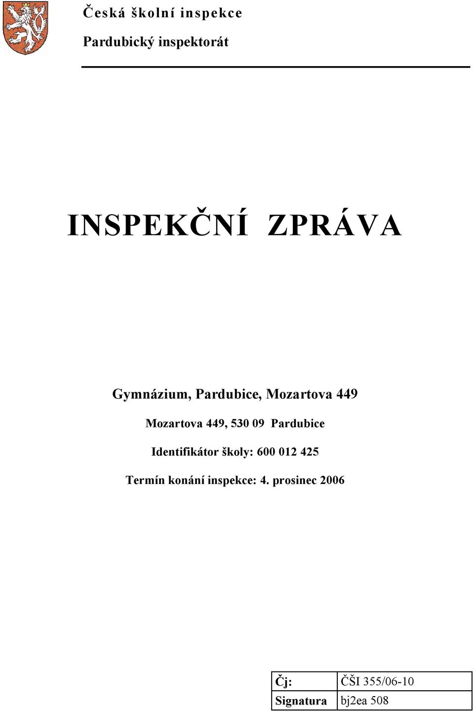 530 09 Pardubice Identifikátor školy: 600 012 425 Termín