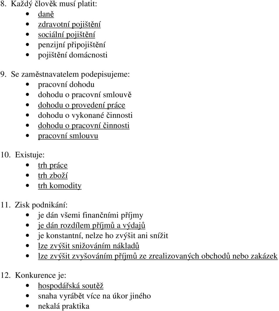 pracovní smlouvu 10. Existuje: trh práce trh zboží trh komodity 11.