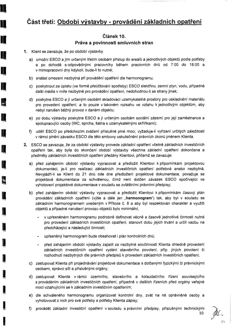 ptření, nedhdnu-li e trny jink; d) pkytne E jí určený bá kldví uzyktelné prtry pr ukldnění teriálu pr prvedení ptření, t puze v tkvé rzhu ve vzthu k jedntlivý bjektů, by nebyl nrušen běžný prvz v dné