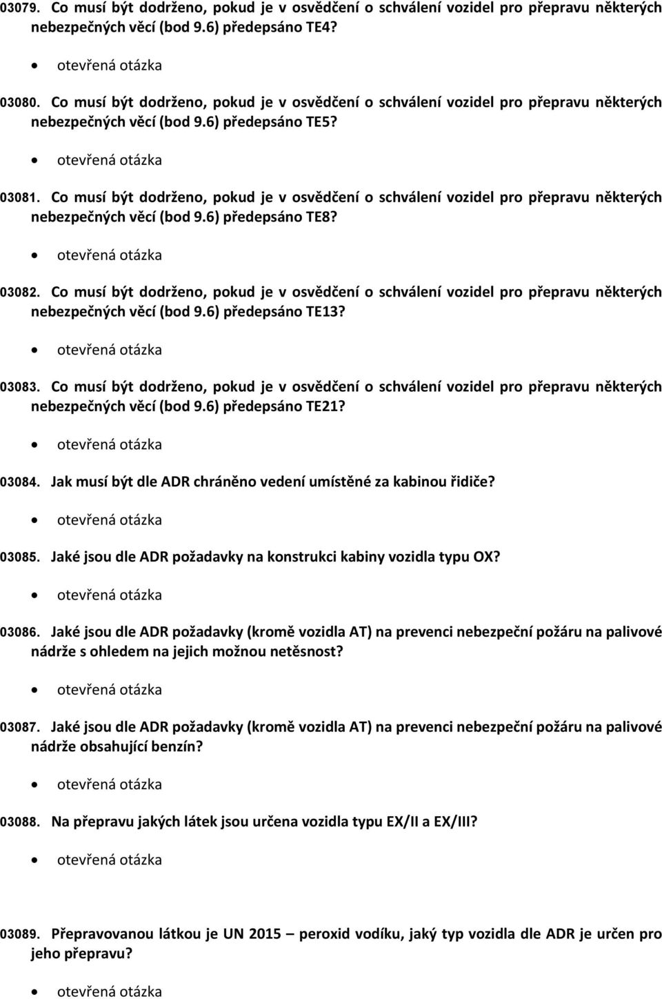 Jaké jsou dle ADR požadavky (kromě vozidla AT) na prevenci bezpeční požáru na palivové nádrže s ohledem na jejich možnou těsnost? 03086.