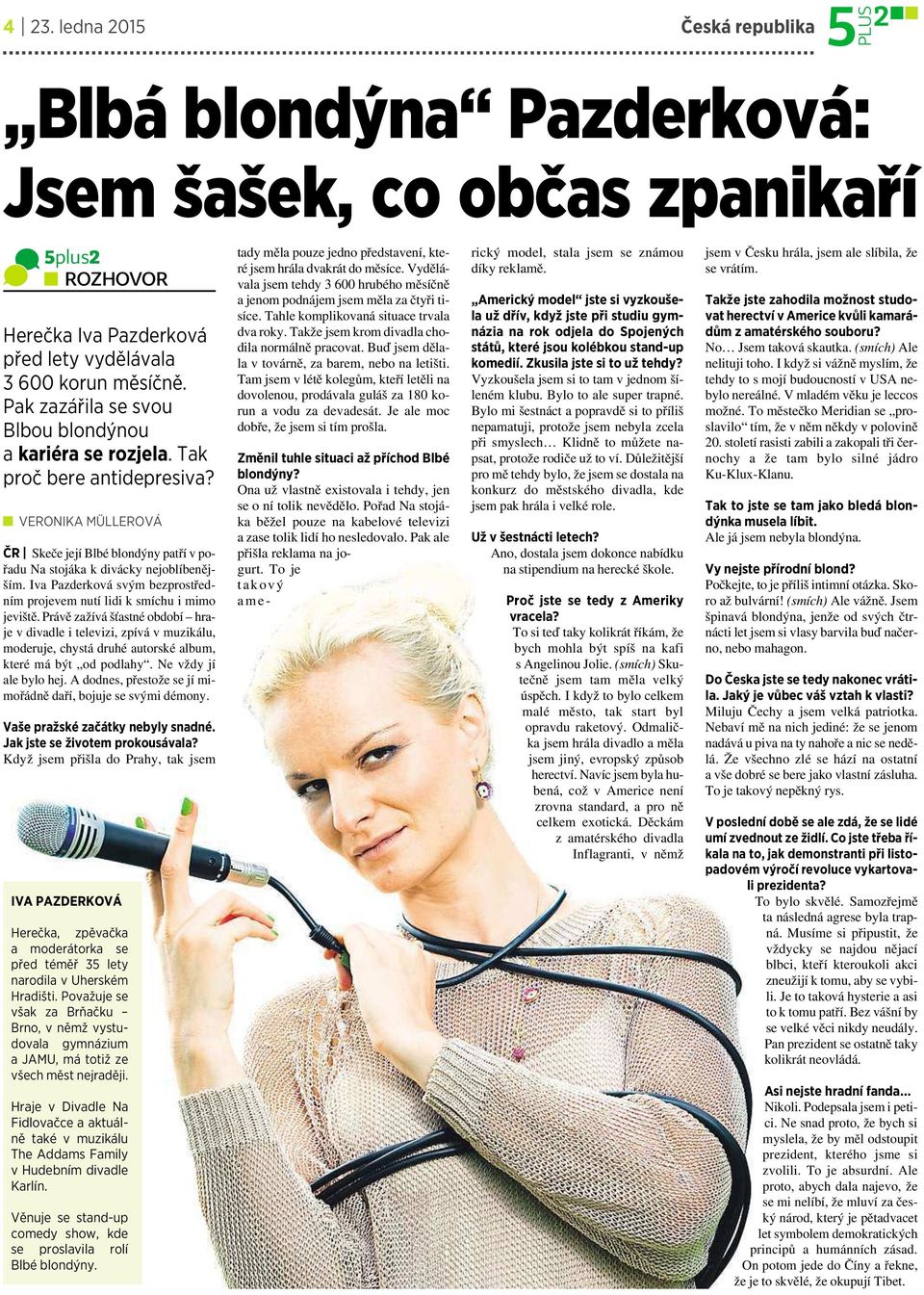 Iva Pazderková svým bezprostředním projevem nutí lidi ksmíchu imimo jeviště.