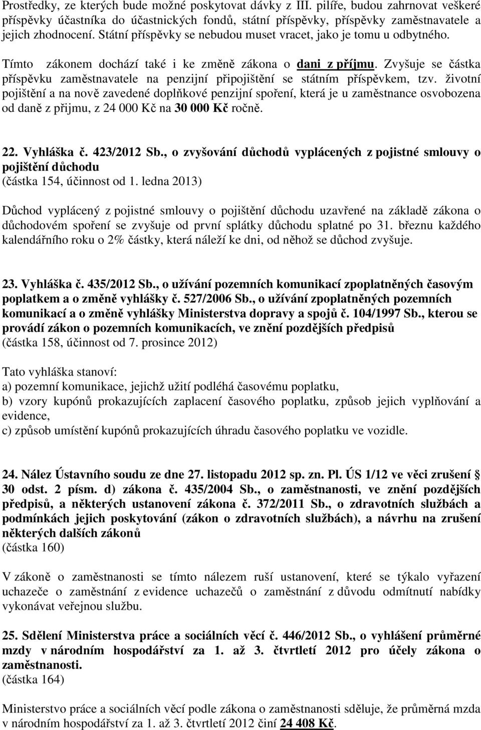 Zvyšuje se částka příspěvku zaměstnavatele na penzijní připojištění se státním příspěvkem, tzv.