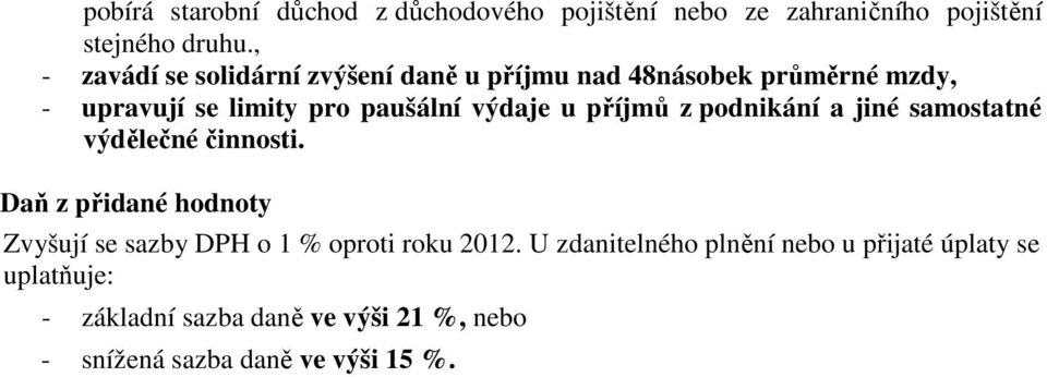 u příjmů z podnikání a jiné samostatné výdělečné činnosti.