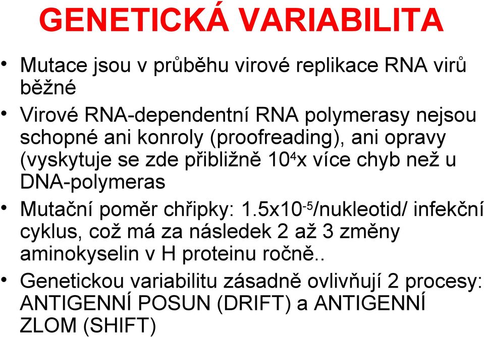 DNA-polymeras Mutační poměr chřipky: 1.