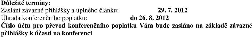 8. 2012 Číslo účtu pro převod konferenčního poplatku Vám