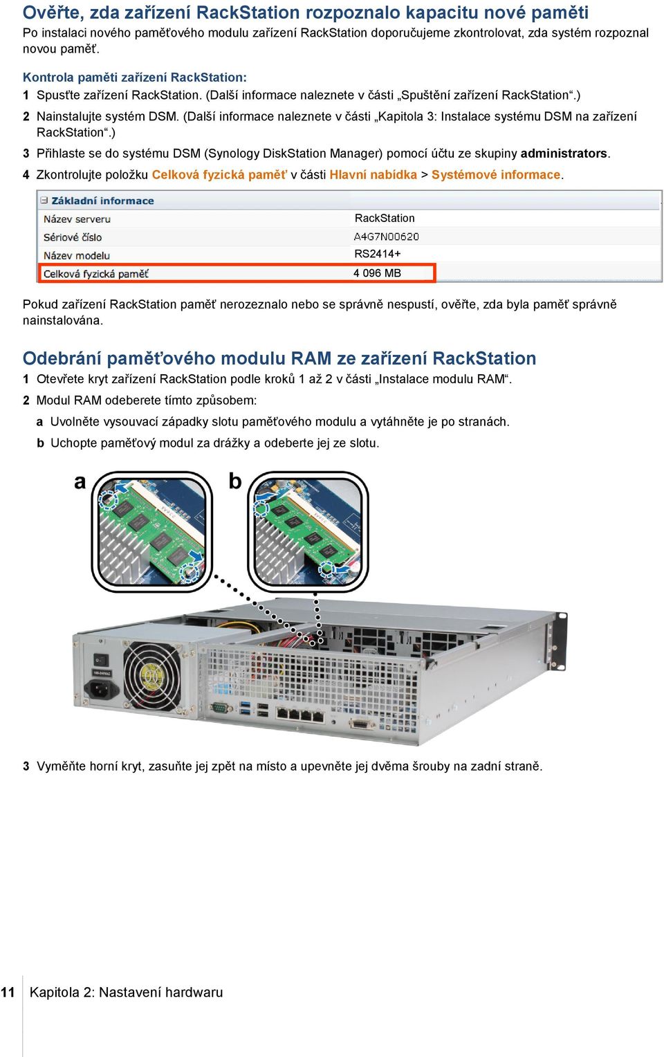 (Další informace naleznete v části Kapitola 3: Instalace systému DSM na zařízení RackStation.) 3 Přihlaste se do systému DSM (Synology DiskStation Manager) pomocí účtu ze skupiny administrators.