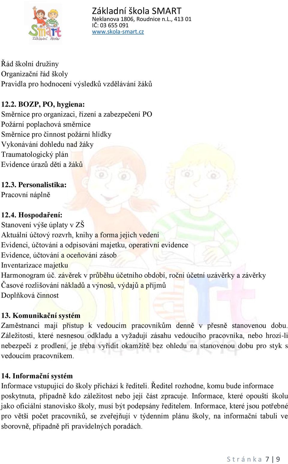 dětí a žáků 12.3. Personalistika: Pracovní náplně 12.4.