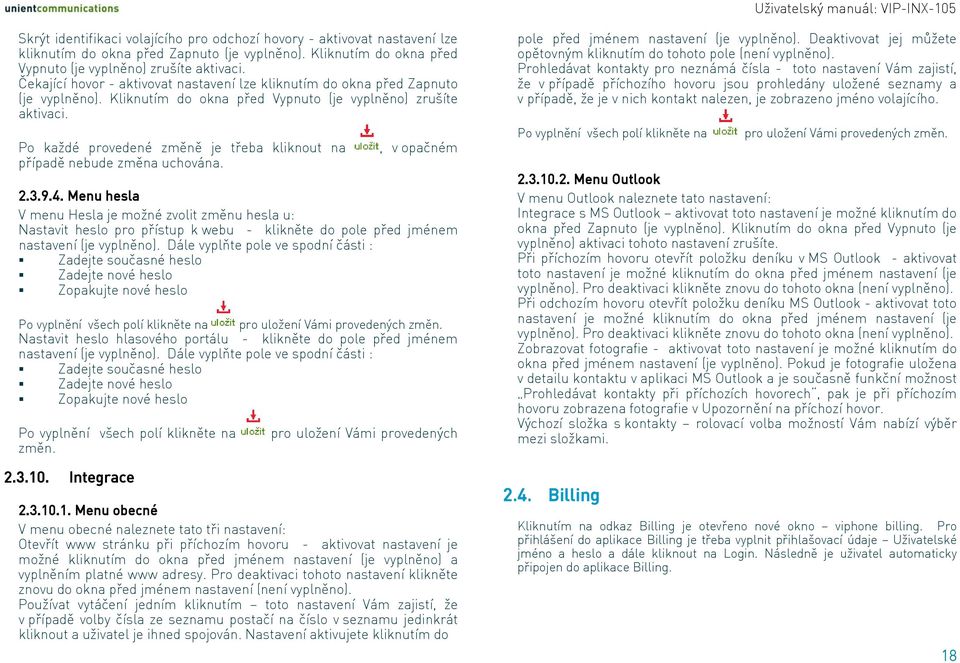 Po každé provedené změně je třeba kliknout na případě nebude změna uchována., v opačném 2.3.9.4.