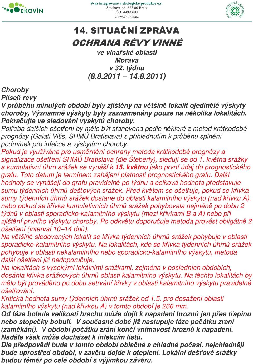 Pokraujte ve sledování výskyt choroby.
