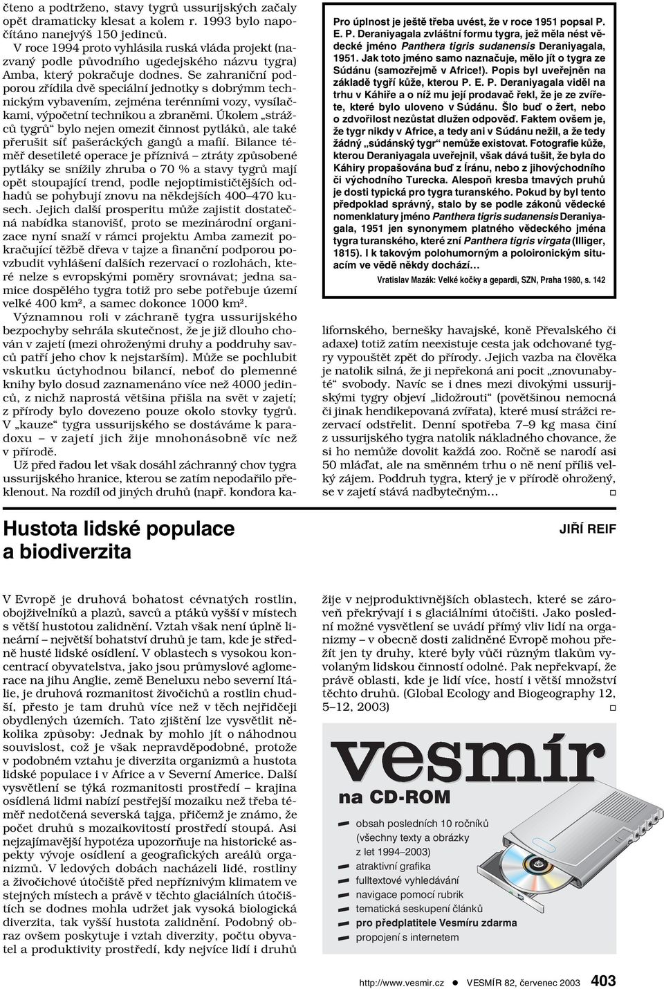 Se zahraniční podporou zřídila dvě speciální jednotky s dobrýmm technickým vybavením, zejména terénními vozy, vysílačkami, výpočetní technikou a zbraněmi.