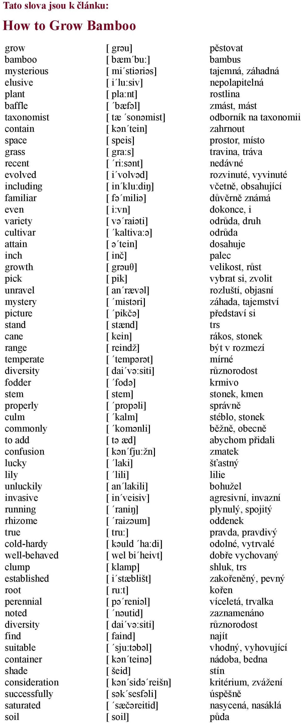 established root perennial noted diversity find suitable container shade consideration successfully saturated soil [ grəu] [ bæm bu:] [ mi stiəriəs] [ i lu:siv] [ pla:nt] [ bæfəl] [ tæ sonəmist] [
